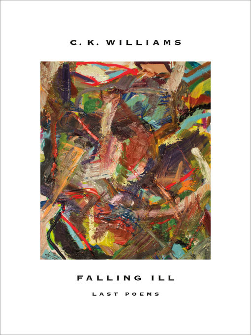 Title details for Falling Ill by C. K. Williams - Wait list